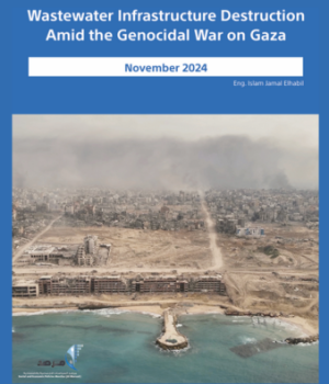 Wastewater Infrastructure Destruction Amid the Genocidal War on Gaza