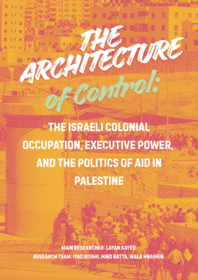 The Architecture of Control: The Israeli Colonial Occupation, Executive Power, and the Politics of Aid in Palestine