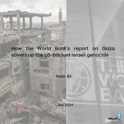 How the World Bank's report on Gaza covers up the Us- backed Israeli genocide